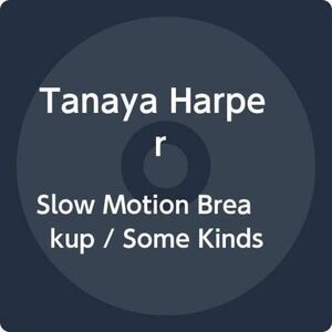 Tanaya Harper - Slow Motion Breakup / Some Kinds  CD
